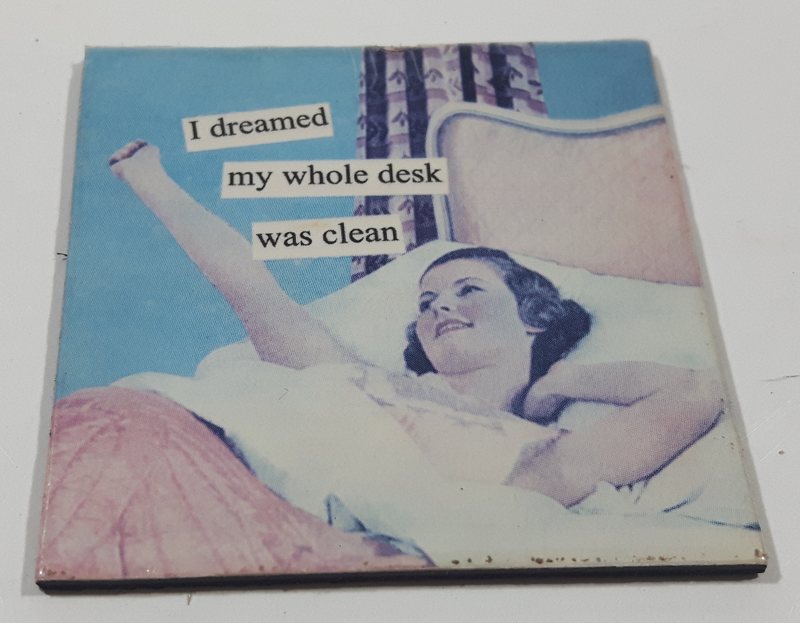 "I dreamed my whole desk was clean" 2" x 2" Fridge Magnet 2
